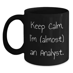 Keep Calm I Am Almost An Analyst Black Coffee Mug 11oz 15oz Ideal Gift For Data Lovers And Analysts
