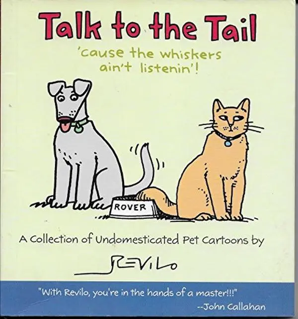USED-Talk to the Tail 'Cause the Whiskers Ain't Listening! A Collection of Undomesticated Pet Cartoons by Revilo (Paperback)