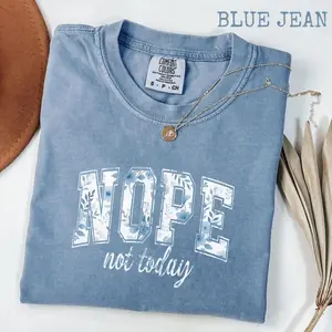 Comfort Colors Nope Not Today T-Shirt, Blue Floral Letter Print Graphic Tee with Retro Funny Quote Design, Trendy Oversized Casual Outfit, Stylish Women’s Short Sleeve Gift Top Perfect for Everyday Fashion, Summer Streetwear Shirt for Whimsical Lifestyle