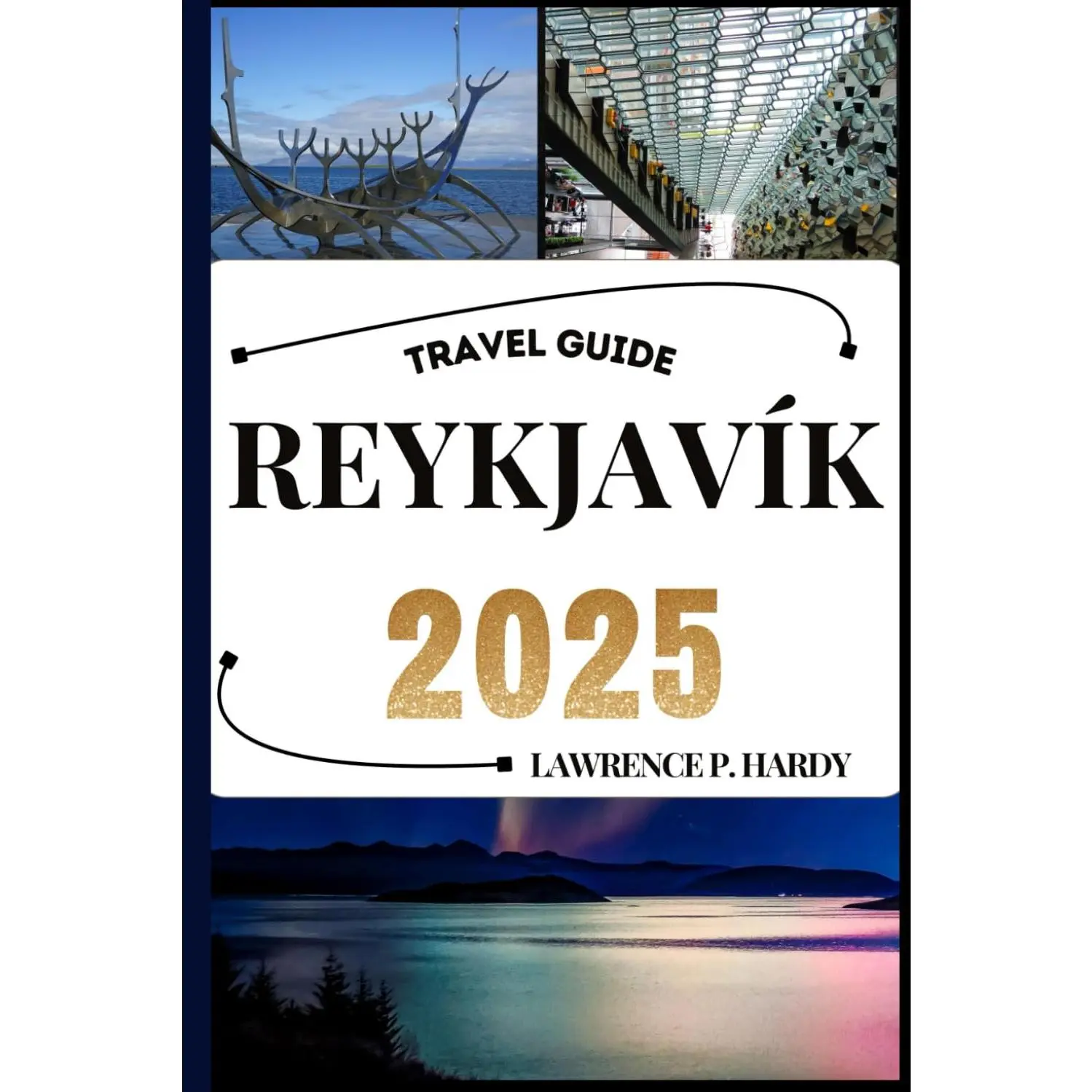 REYKJAVIK TRAVEL GUIDE: Your travel companion to wander, explore, and savor the highlights of this must-visit destination