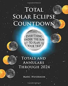 USED-Total Solar Eclipse Countdown: Totals and Annulars Through 2024, Black and White Edition by Marc Nussbaum (Paperback)