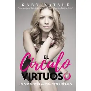 USED-El Circulo Virtuoso: Lo Que Buscas YA Está En Ti; Libéralo by Natale, Gaby (Paperback)