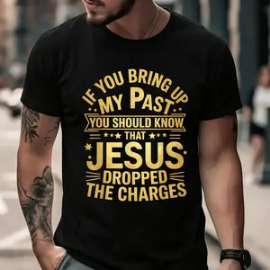 Jesus Dropped Charges Christian Pray Faith Bible Verse T-Shirt