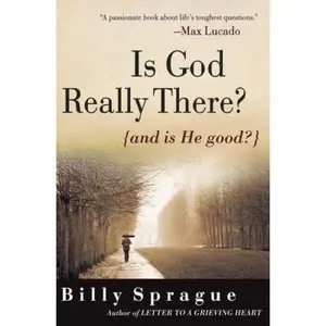 USED-Is God Really There?: And Is He Good by Billy Sprague (Paperback)