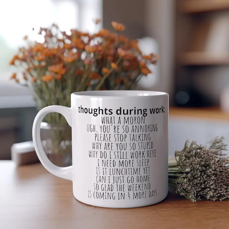 thoughts during work sarcastic funny coffee mug, great gift for the holidays, coworker office workplace gift, funny coffee mug