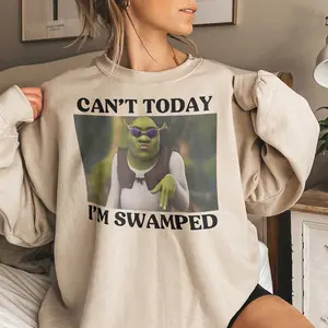 Cant Today Im Swamped Sweatshirt Funny Shrek Unisex T-Shirt - Sweatshirt - Hoodie