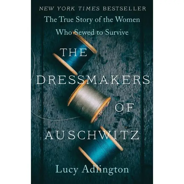 The Dressmakers of Auschwitz: The True Story of the Women Who Sewed to Survive by Lucy Adlington [Paperback Book]
