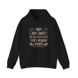 They Didn't Burn Witches They Burned Women Hoodie – Feminist Witchy Women's Rights Sweatshirt