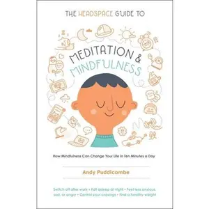 USED-The Headspace Guide to Meditation and Mindfulness: How Mindfulness Can Change Your Life in Ten Minutes a Day by Puddicombe, Andy (Paperback)