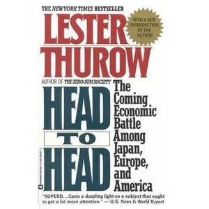 USED-Head to Head: The Coming Economic Battle Among Japan, Europe, and America by Prof. Lester C. Thurow (Paperback)