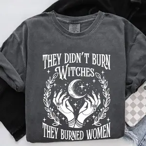 Comfort Colors, They Didn't Burn Witches They Burned Tshirt, Mystical Activist T-shirt, Women's Rights Empowerment, Feminist Witch Tee, Pro Choice, Gifts For Her Top Womenswear Round Neck Shortsleeve