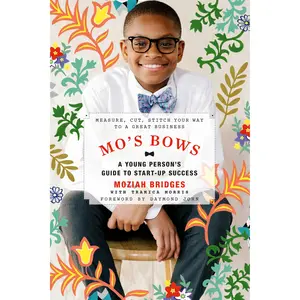 Mo's Bows: A Young Person's Guide to Start-Up Success by Moziah Bridges, Daymond John, Tramica Morris [Paperback Book]