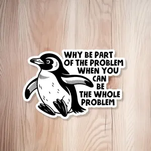 Be the Whole Problem funny meme sticker