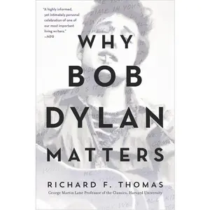 Why Bob Dylan Matters by Richard F. Thomas [Paperback Book]