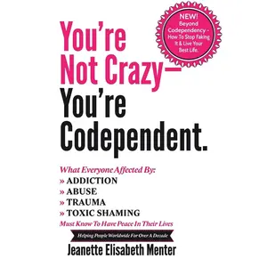 USED-You're Not Crazy - You're Codependent.: What Everyone Affected by Addiction, Abuse, Trauma or Toxic Shaming Must know to have peace in their lives by Menter, Jeanette Elisabeth (Paperback)