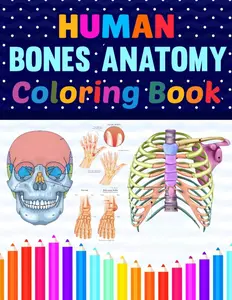 Human Bones Anatomy Coloring Book: This Coloring Book is Helpful For Learning Human Bones Anatomy. Unique & Fun Way to Learn Human Bones Anatomy. A ... Helpful Book to Study Human Bones Anatomy.