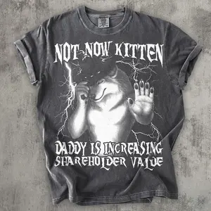 Not Now Kitten Daddy Increasing Shareholder Value Funny Werewolf Meme T-shirt, Vintage Graphic Shirt, Weird Shirts, Unhinged Clothes