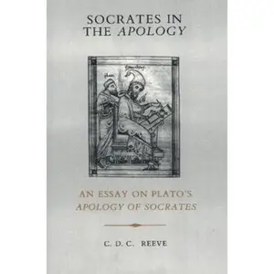 USED-Socrates in the Apology: An Essay on Plato's Apology of Socrates by C. D. C. Reeve (Paperback)