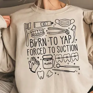 Born To Yarp Forced To Suction Sweatshirt, Dental Hygienist Sweater, Dental Assistant Tshirt, Cute Tooth Tshirt, Dentist Gift