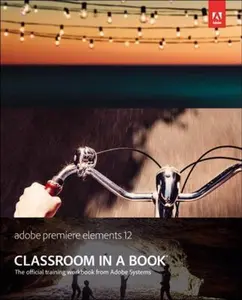 USED-Adobe Premiere Elements 12 Classroom in a Book by Adobe Creative Team (Paperback)