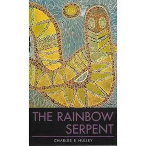 USED-The Rainbow Serpent by Charles E. Hulley (Paperback)
