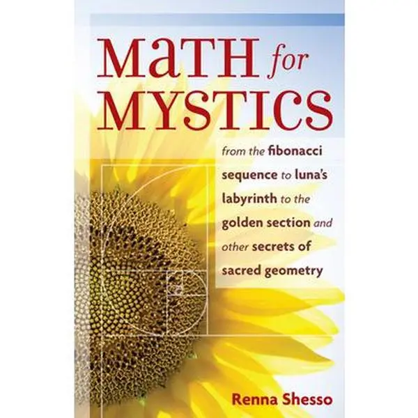 USED Book - Math for Mystics: From the Fibonacci Sequence to Luna's Labyrinth to the Golden Section and Other Secrets of Sacred Geometry by Shesso, Renna (Paperback) - english