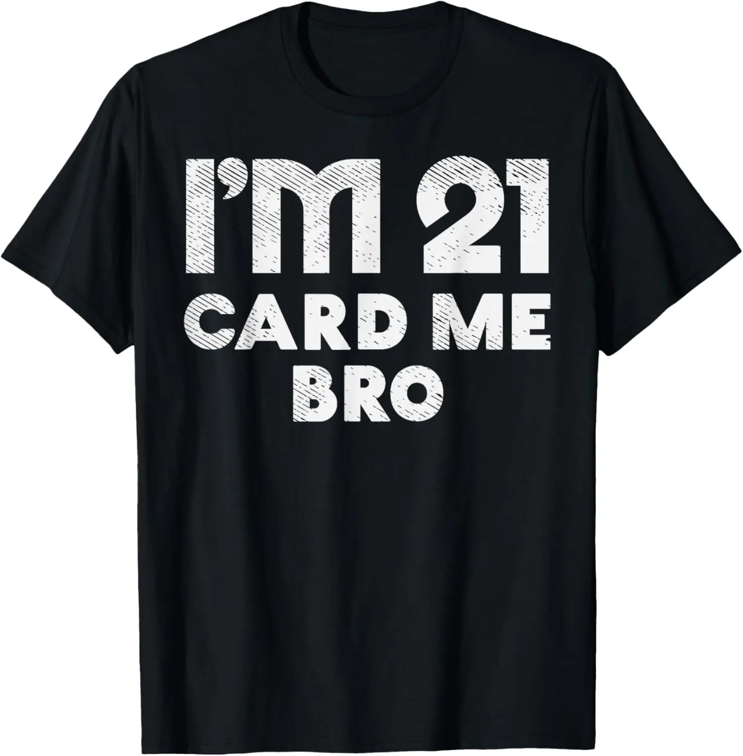 100% Cotton 21 Year Old Card Me Funny 21st Birthday Gift Him Men Vegas T-Shirt
