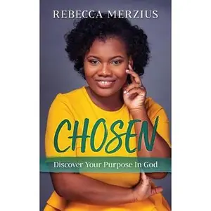 USED-Chosen: Discover Your Purpose In God by Merzius, Rebecca (Paperback)