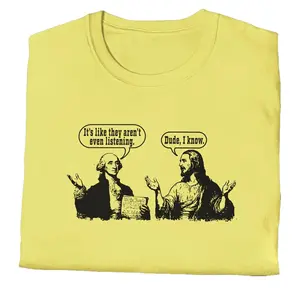 Jesus and George Washington They Aren't Listening T shirts, Funny Political Christian Tee, Sarcastic History Watching Gift