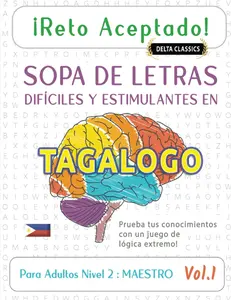 ¡RETO ACEPTADO! - SOPA DE LETRAS DIFÍCILES Y ESTIMULANTES EN TAGALOGO PARA ADULTOS NIVEL 2 : MAESTRO - VOL.1 - DELTA CLASSICS - PRUEBA TUS