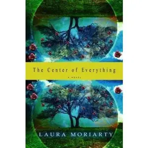 USED-The Center of Everything by Moriarty, Laura (Hardcover)