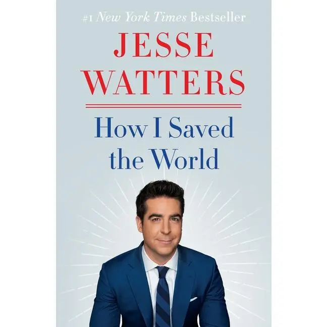 How I Saved the World by Jesse Watters [Hardback Book]