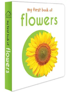 My First Book of Flowers: First Board Book   Hardcover – April 25, 2018