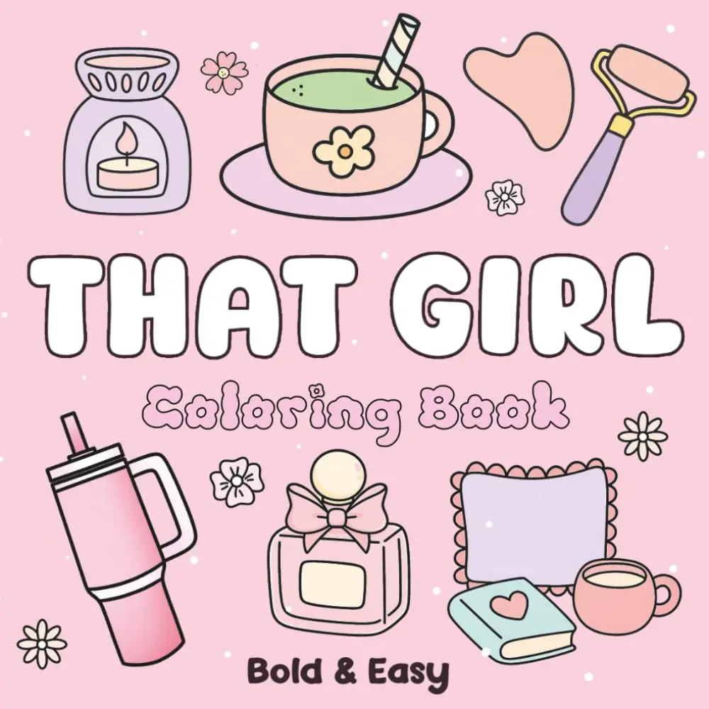 THAT GIRL Coloring Book: Simple, Cute and Cozy Aesthetic Coloring Pages, Bold and Easy Big Designs for Adults and Teens for Stress Relief,