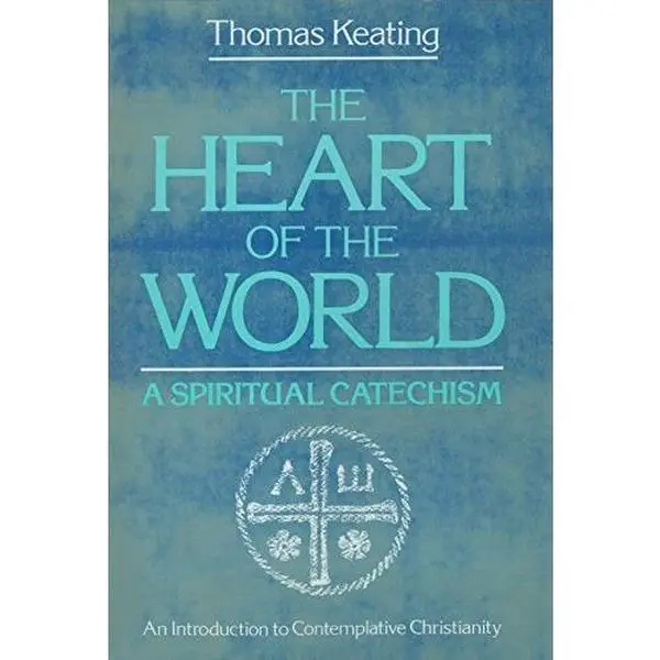 USED Hardcover Book - The Heart of the World: A Spiritual Catechism by Thomas Keating (English, 82 Pages, Crossroad Publishing Co) - Contemplative Christianity for Christians