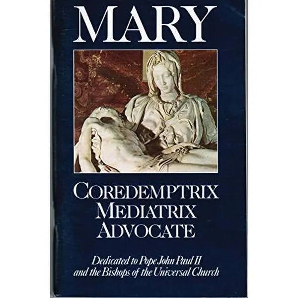 USED-Mary: Coredemptrix, Mediatrix, Advocate by Mark Miravalle (Paperback)