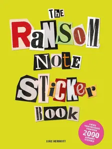 The Ransom Note Sticker Book: Thousands of Letters for Your Anonymous Messages -- Luke Herriott - Paperback