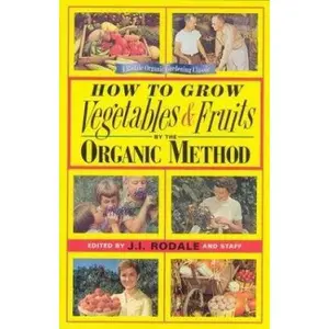 USED-How to Grow Vegetables and Fruits by the Organic Method by J. I. Rodale (Hardcover)