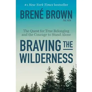 Braving the Wilderness: Reese's Book Club: The Quest for True Belonging and the Courage to Stand Alone -- Brené Brown - Hardcover