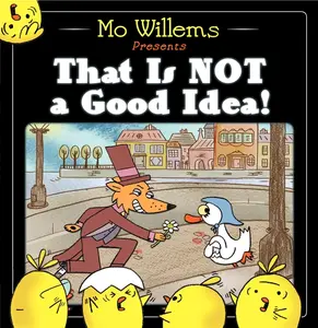 That Is Not a Good Idea! by Mo Willems||Mo Willems [Hardback Book]