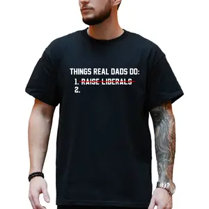 Things Real Dads Do T-shirt, Trying To Not Raise Liberals Shirt, Dad Life, Graphic Printed Tees, Casual Menswear, Comfy Cotton