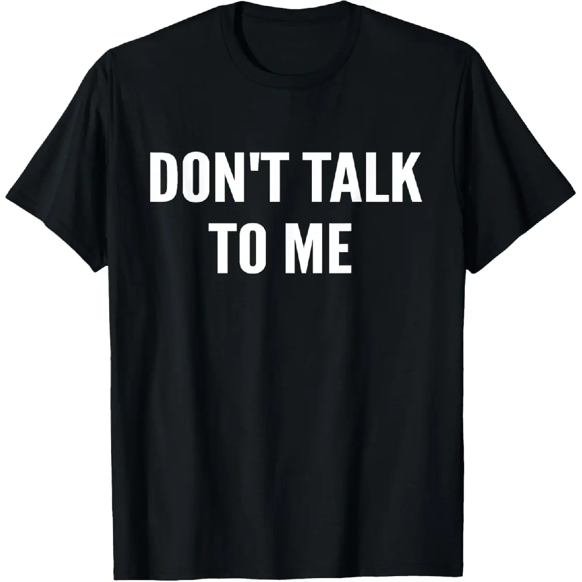 Don't Talk to Me Shirt Funny Shirt T-Shirt