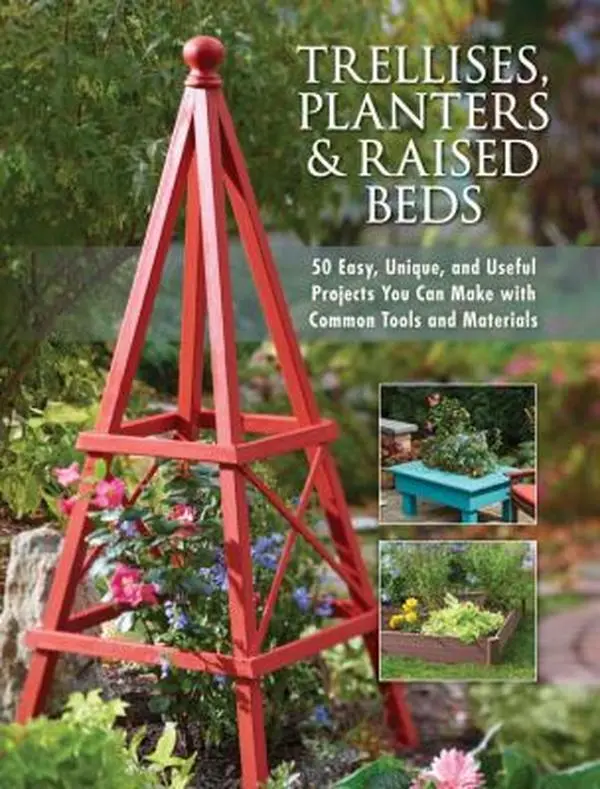 USED-Trellises, Planters & Raised Beds: 50 Easy, Unique, and Useful Projects You Can Make with Common Tools and Materials by Editors of Cool Springs Press (Paperback)