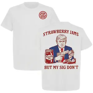 Funny Trump Strawberry Jams But My Sig Don’t Shirt, Trump Meme Graphic Tee, Funny Sig Sauer T-Shirt, Tactical Humor Streetwear Gift for Men