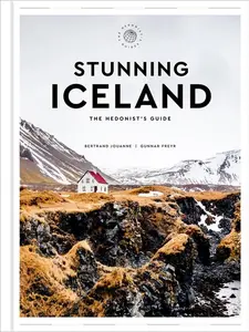 Stunning Iceland: The Hedonist's Guide by Bertrand Jouanne||Gunnar Freyr||Zachary R. Townsend [Hardback Book]