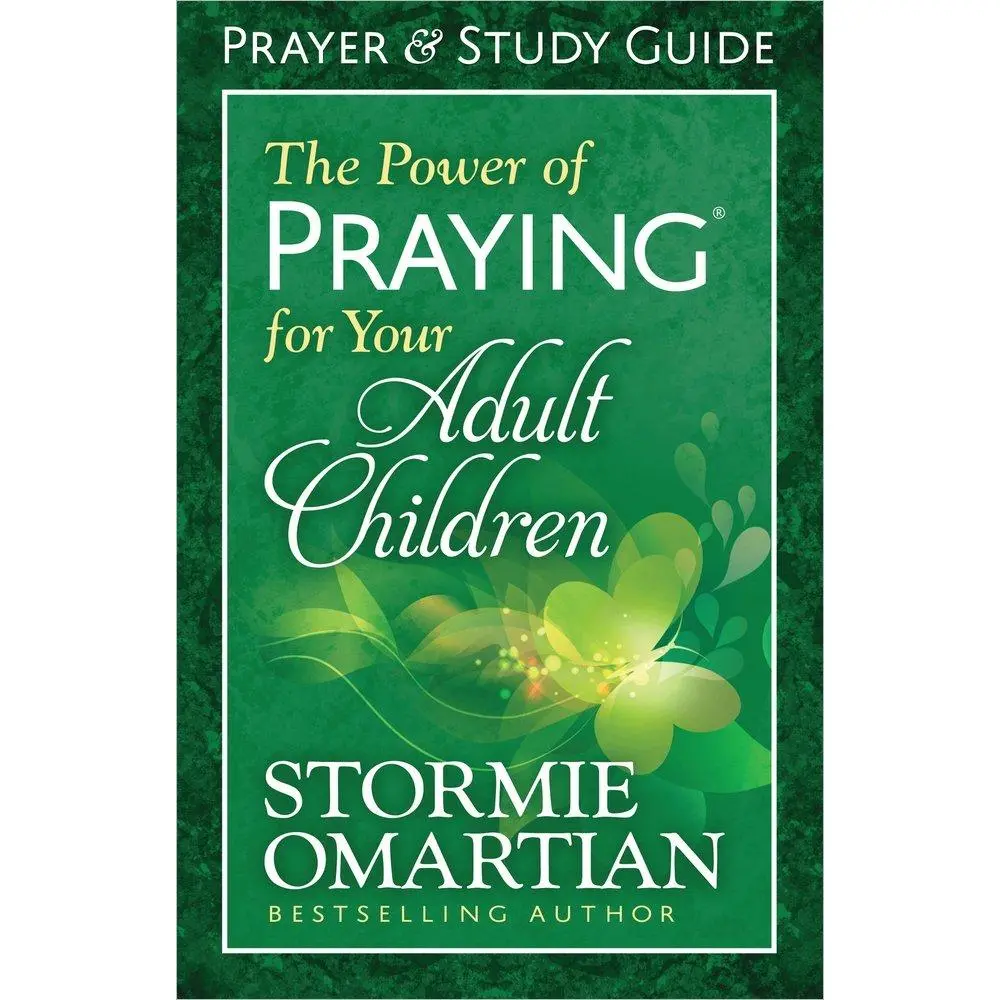 The Power of Praying for Your Adult Children Prayer and Study Guide