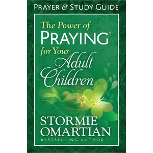 The Power of Praying for Your Adult Children Prayer and Study Guide