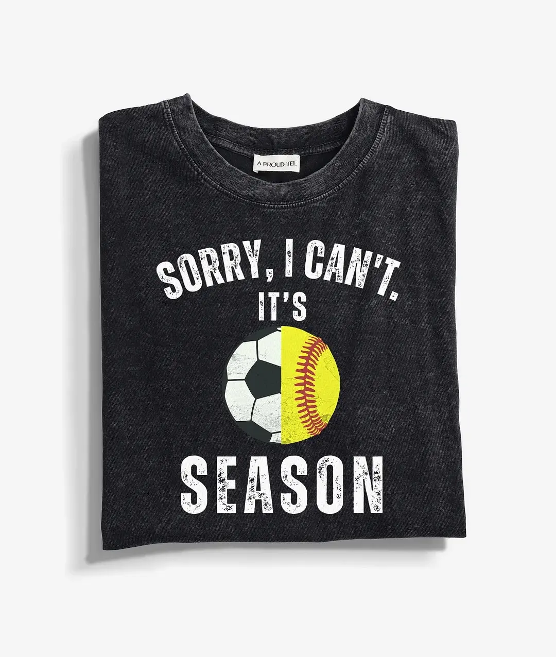 Sorry I Can't It's Soccer And Softball Season Acid Wash T-shirt,For Men And Women funny  graphic  tees alix  earle  shirt