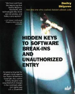 USED-Hidden Keys to Software Break-ins and Unauthorized Entry by Dmitry Sklyarov (Paperback)