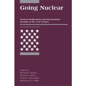 USED-Going Nuclear: Nuclear Proliferation and International Security in the 21st Century by Michael E. Brown (Paperback)